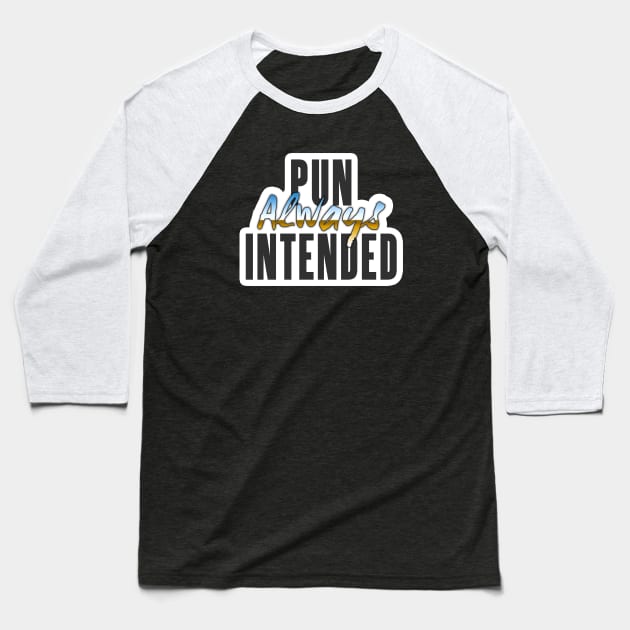 Pun Always Intended Baseball T-Shirt by timlewis